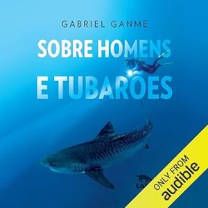 Sobre-Homens-e-Tubaroes-Audiolivro-gratis