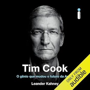 Tim-Cook-O-Genio-Que-Mudou-O-Futuro-Da-Apple-Audiolivro-gratis
