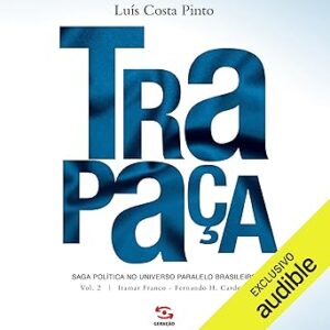 Trapaca-Saga-Politica-No-Universo-Paralelo-Brasileiro-Itamar-E-FHC-Audiolivro-Gratis