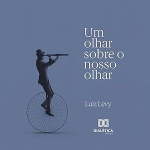 Um-Olhar-Sobre-o-Nosso-Olhar-Audiolivro-gratis