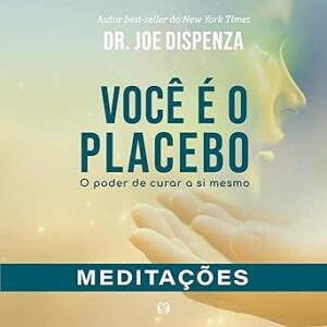 Voce-E-O-Placebo-Audiolivro-Gratis