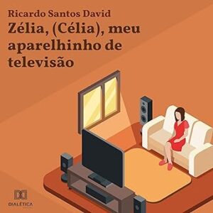 Zelia-Meu-Aparelhinho-de-Televisao-Audiolivro-gratis